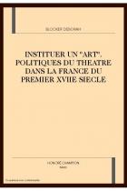 Image of cover of Instituer un "art" - politiques du théâtre dans la France du premier XVIIe siècle