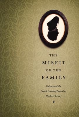 The Misfit of the Family: Balzac and the Social Forms of Sexuality